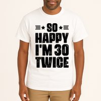 So Happy Im 30 Twice Funny 60th Birthday Gift Tall T-Shirt