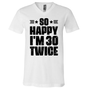 So Happy Im 30 Twice Funny 60th Birthday Gift V-Neck T-Shirt