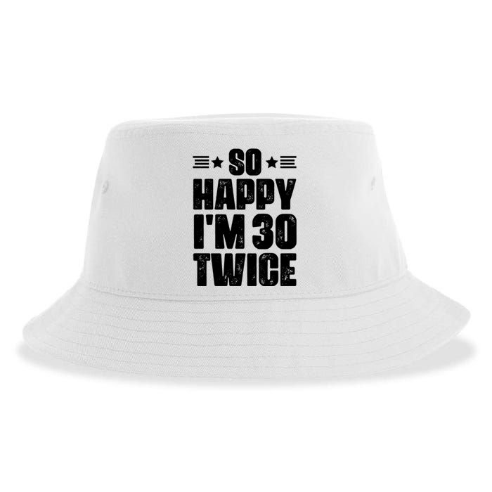 So Happy Im 30 Twice Funny 60th Birthday Gift Sustainable Bucket Hat