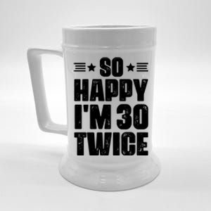 So Happy Im 30 Twice Funny 60th Birthday Gift Beer Stein