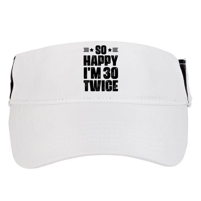So Happy Im 30 Twice Funny 60th Birthday Gift Adult Drive Performance Visor