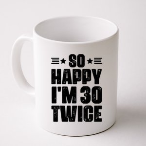 So Happy Im 30 Twice Funny 60th Birthday Gift Coffee Mug