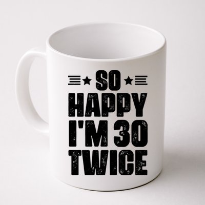 So Happy Im 30 Twice Funny 60th Birthday Gift Mug