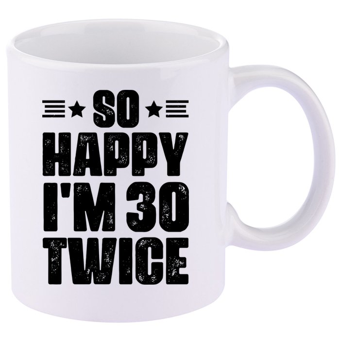So Happy Im 30 Twice Funny 60th Birthday Gift 11oz C Handle Ceramic Mug