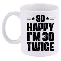 So Happy Im 30 Twice Funny 60th Birthday Gift 11oz C Handle Ceramic Mug