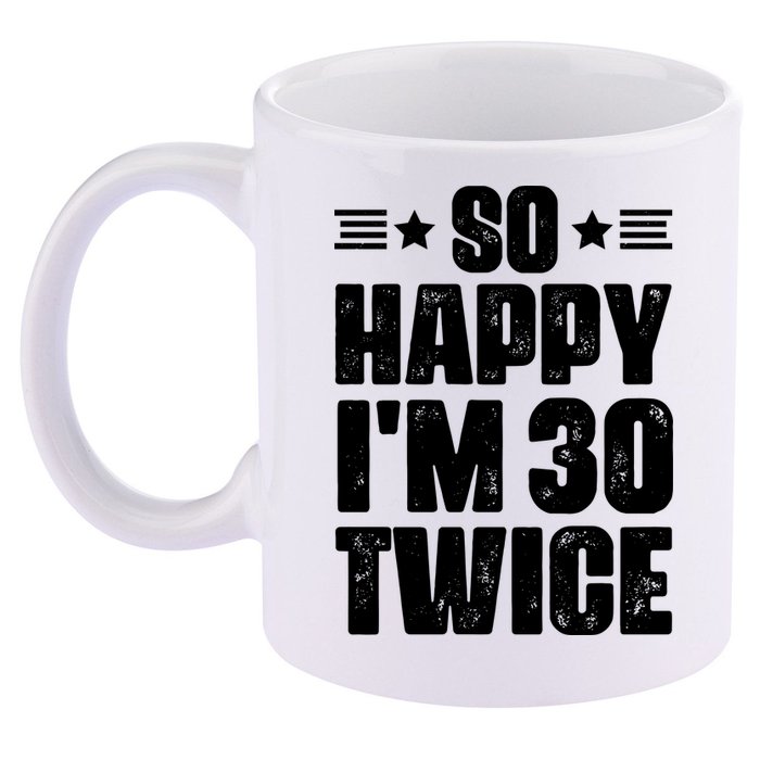 So Happy Im 30 Twice Funny 60th Birthday Gift 11oz C Handle Ceramic Mug