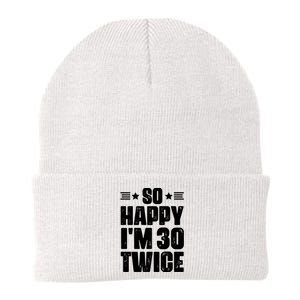 So Happy Im 30 Twice Funny 60th Birthday Gift Knit Cap Winter Beanie