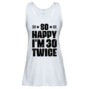 So Happy Im 30 Twice Funny 60th Birthday Gift Ladies Essential Flowy Tank