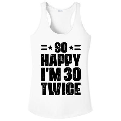 So Happy Im 30 Twice Funny 60th Birthday Gift Ladies PosiCharge Competitor Racerback Tank