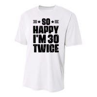 So Happy Im 30 Twice Funny 60th Birthday Gift Youth Performance Sprint T-Shirt