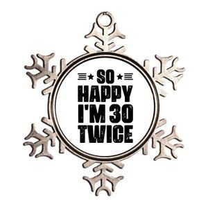 So Happy Im 30 Twice Funny 60th Birthday Gift Metallic Star Ornament