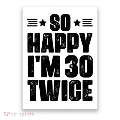 So Happy Im 30 Twice Funny 60th Birthday Gift Poster