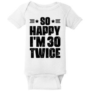 So Happy Im 30 Twice Funny 60th Birthday Gift Baby Bodysuit