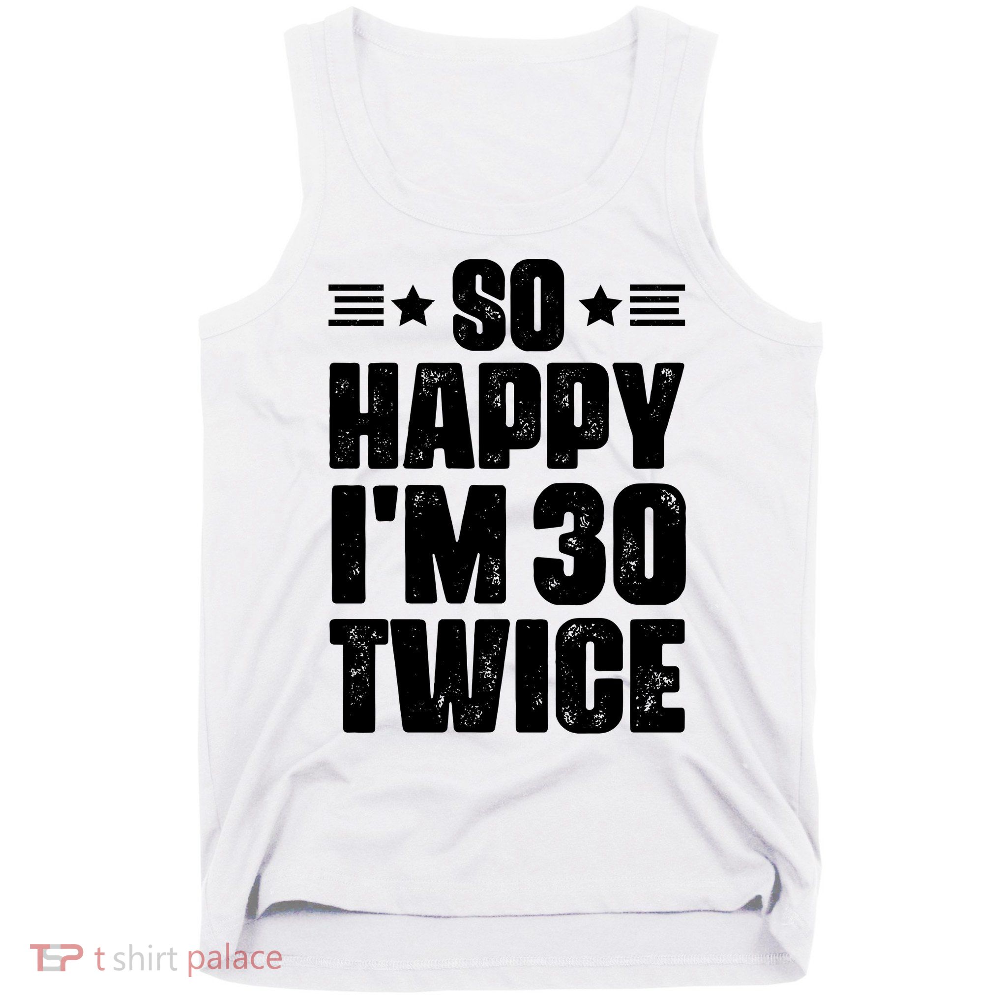 So Happy Im 30 Twice Funny 60th Birthday Gift Tank Top