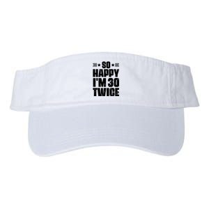 So Happy Im 30 Twice Funny 60th Birthday Gift Valucap Bio-Washed Visor