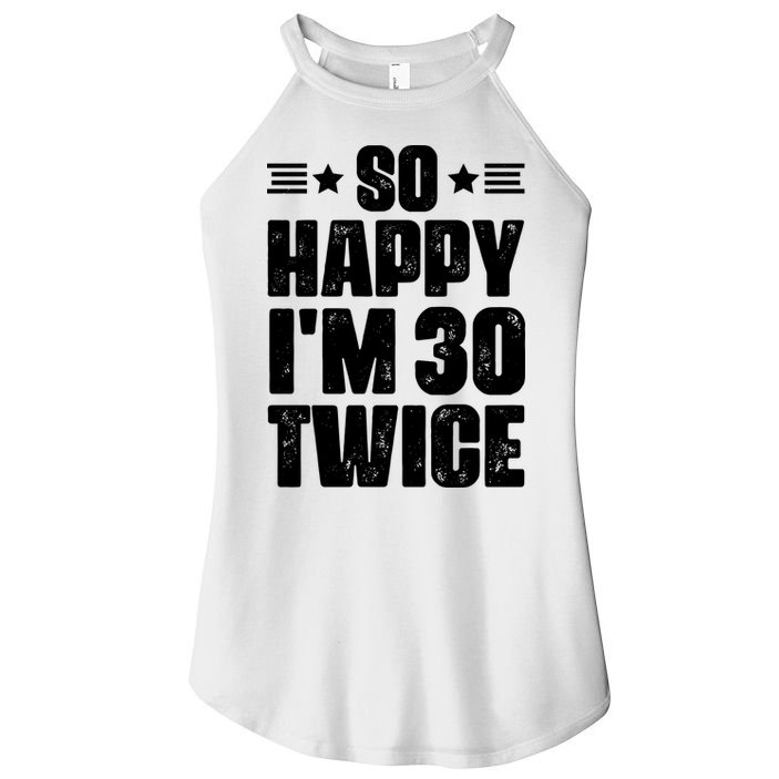 So Happy Im 30 Twice Funny 60th Birthday Gift Women's Perfect Tri Rocker Tank