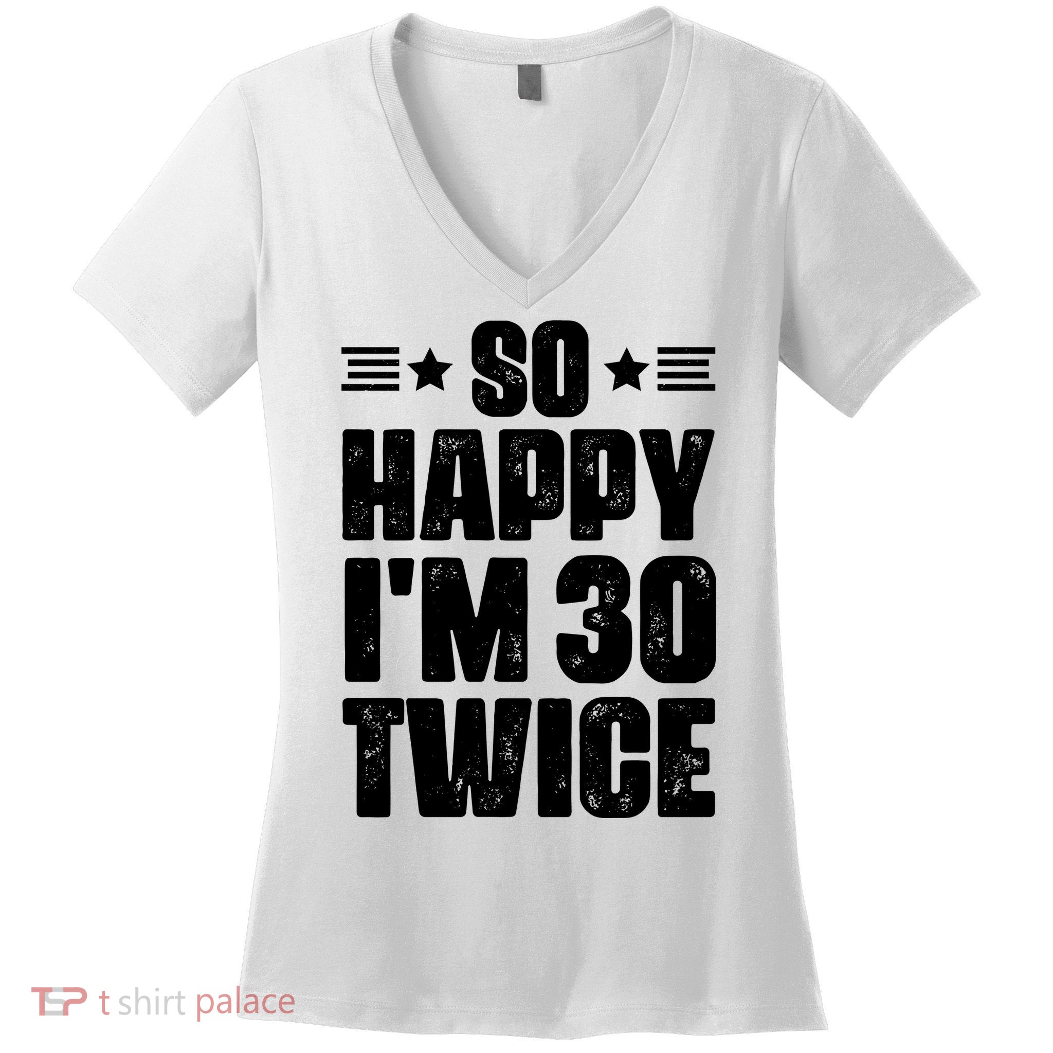 So Happy Im 30 Twice Funny 60th Birthday Gift Women's V-Neck T-Shirt