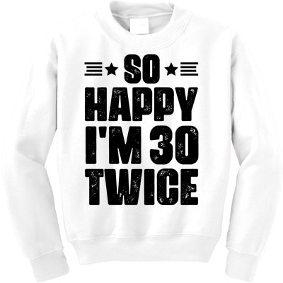 So Happy Im 30 Twice Funny 60th Birthday Gift Kids Sweatshirt