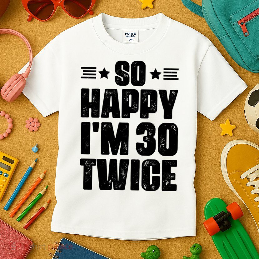 So Happy Im 30 Twice Funny 60th Birthday Gift Kids T-Shirt