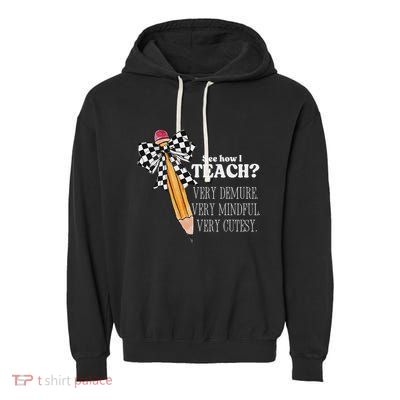 See How I Teach Very Demure Very Mindful Very Cutesy Teacher Garment-Dyed Fleece Hoodie