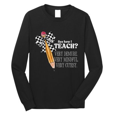 See How I Teach Very Demure Very Mindful Very Cutesy Teacher Long Sleeve Shirt