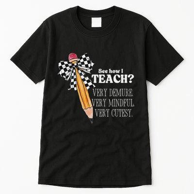See How I Teach Very Demure Very Mindful Very Cutesy Teacher Tall T-Shirt