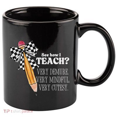 See How I Teach Very Demure Very Mindful Very Cutesy Teacher 11oz C Handle Ceramic Mug
