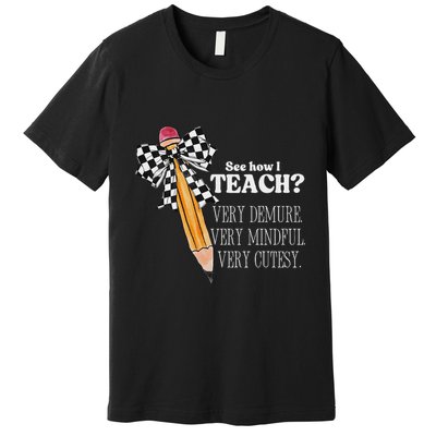 See How I Teach Very Demure Very Mindful Very Cutesy Teacher Premium T-Shirt