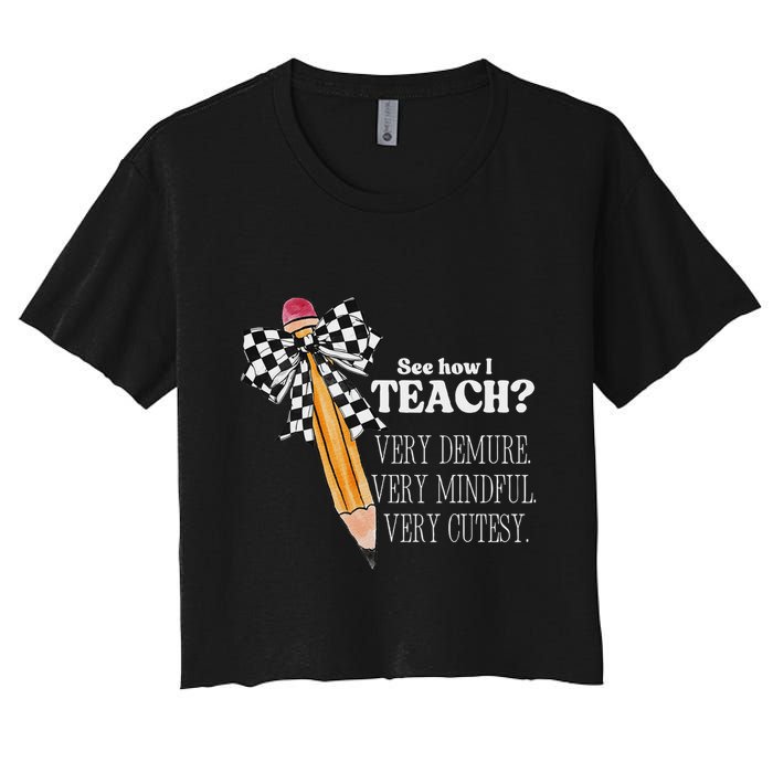 See How I Teach Very Demure Very Mindful Very Cutesy Teacher Women's Crop Top Tee
