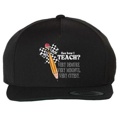 See How I Teach Very Demure Very Mindful Very Cutesy Teacher Wool Snapback Cap