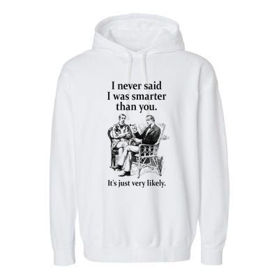 S.H.E.R.L.O.C.K H.O.L.M.E.S I Never Said I Was Smarter Garment-Dyed Fleece Hoodie