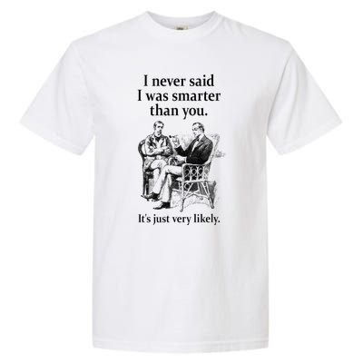 S.H.E.R.L.O.C.K H.O.L.M.E.S I Never Said I Was Smarter Garment-Dyed Heavyweight T-Shirt