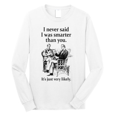 S.H.E.R.L.O.C.K H.O.L.M.E.S I Never Said I Was Smarter Long Sleeve Shirt