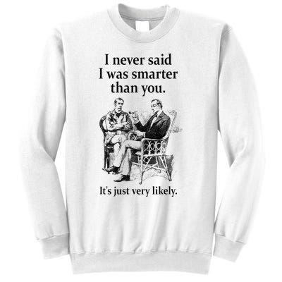 S.H.E.R.L.O.C.K H.O.L.M.E.S I Never Said I Was Smarter Sweatshirt