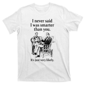 S.H.E.R.L.O.C.K H.O.L.M.E.S I Never Said I Was Smarter T-Shirt