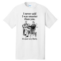 S.H.E.R.L.O.C.K H.O.L.M.E.S I Never Said I Was Smarter Tall T-Shirt