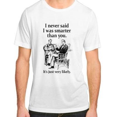 S.H.E.R.L.O.C.K H.O.L.M.E.S I Never Said I Was Smarter Adult ChromaSoft Performance T-Shirt