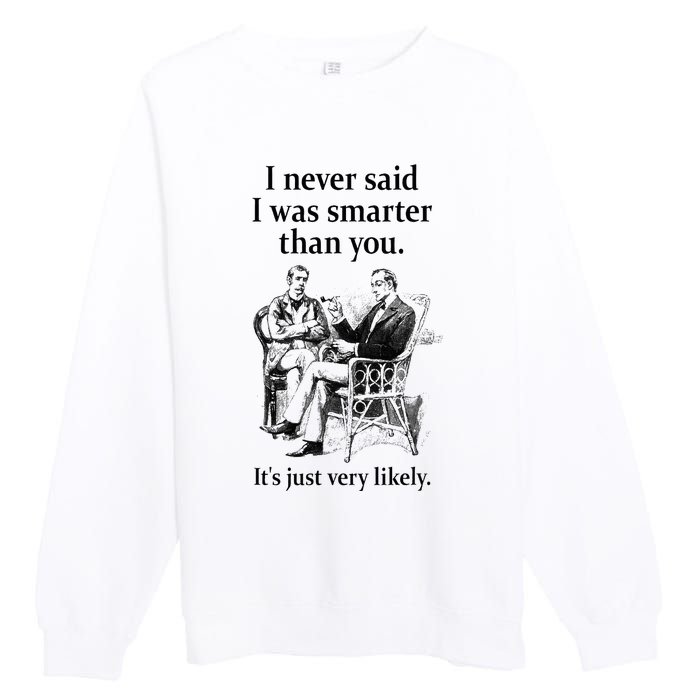 S.H.E.R.L.O.C.K H.O.L.M.E.S I Never Said I Was Smarter Premium Crewneck Sweatshirt