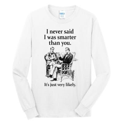 S.H.E.R.L.O.C.K H.O.L.M.E.S I Never Said I Was Smarter Tall Long Sleeve T-Shirt