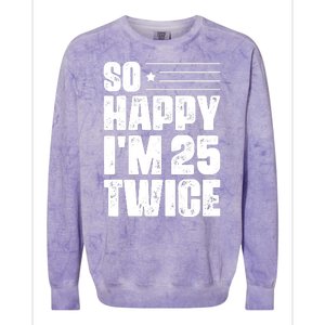 So Happy Im 25 Twice 50th Birthday Funny Colorblast Crewneck Sweatshirt