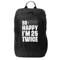 So Happy Im 25 Twice 50th Birthday Funny City Backpack