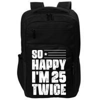 So Happy Im 25 Twice 50th Birthday Funny Impact Tech Backpack