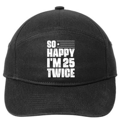 So Happy Im 25 Twice 50th Birthday Funny 7-Panel Snapback Hat