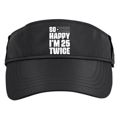 So Happy Im 25 Twice 50th Birthday Funny Adult Drive Performance Visor