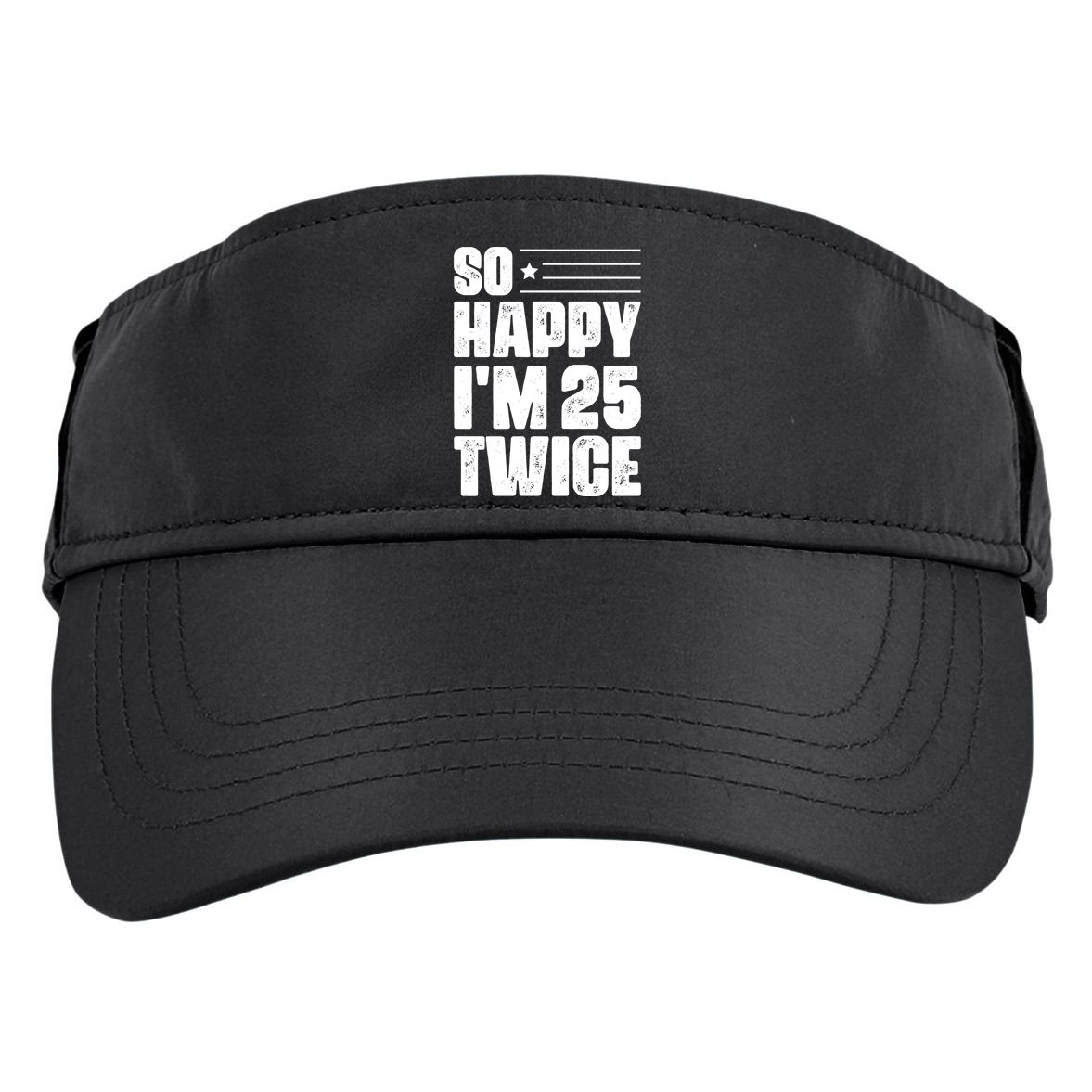 So Happy Im 25 Twice 50th Birthday Funny Adult Drive Performance Visor