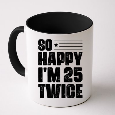 So Happy Im 25 Twice 50th Birthday Funny Mug