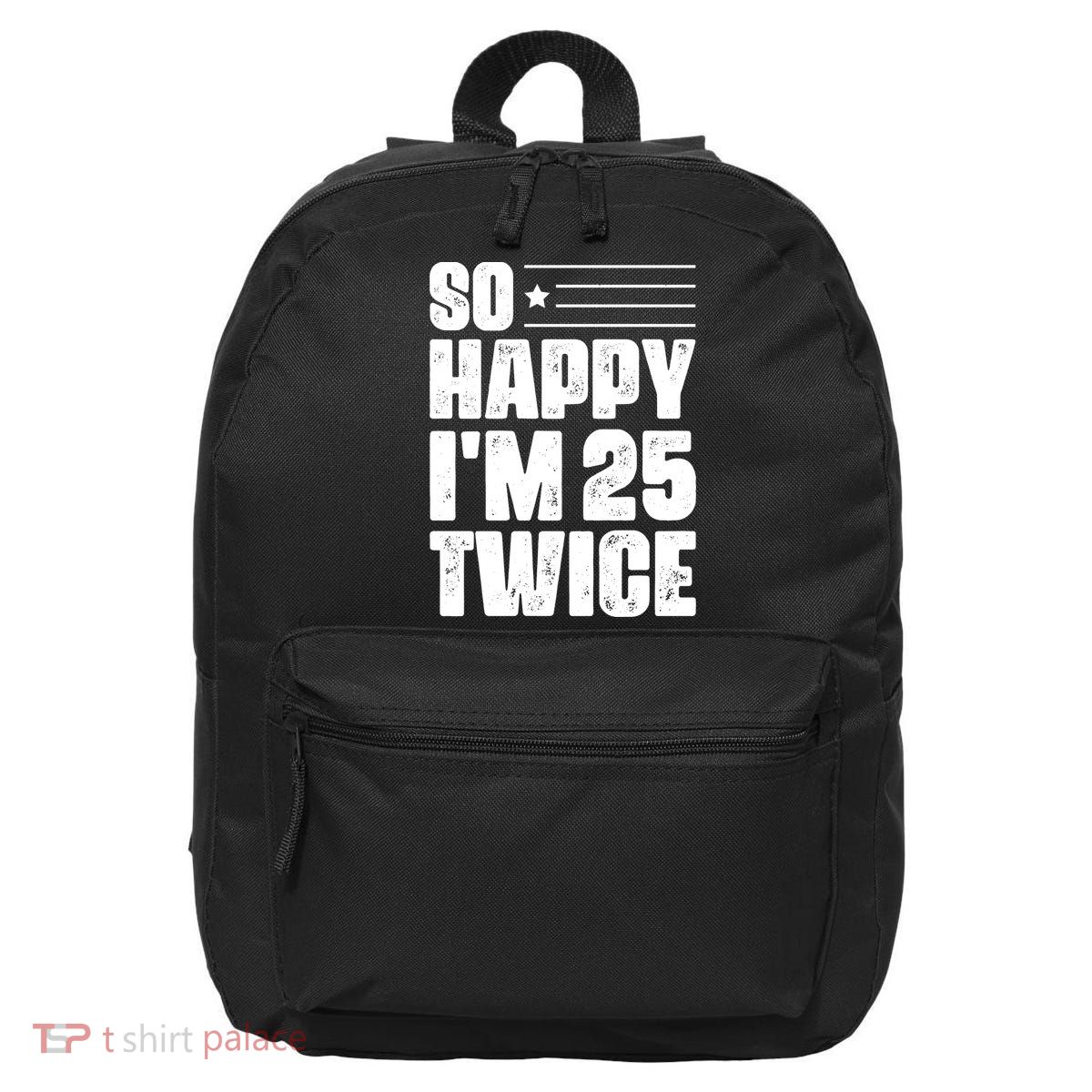 So Happy Im 25 Twice 50th Birthday Funny 16 in Basic Backpack