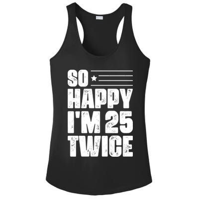 So Happy Im 25 Twice 50th Birthday Funny Ladies PosiCharge Competitor Racerback Tank