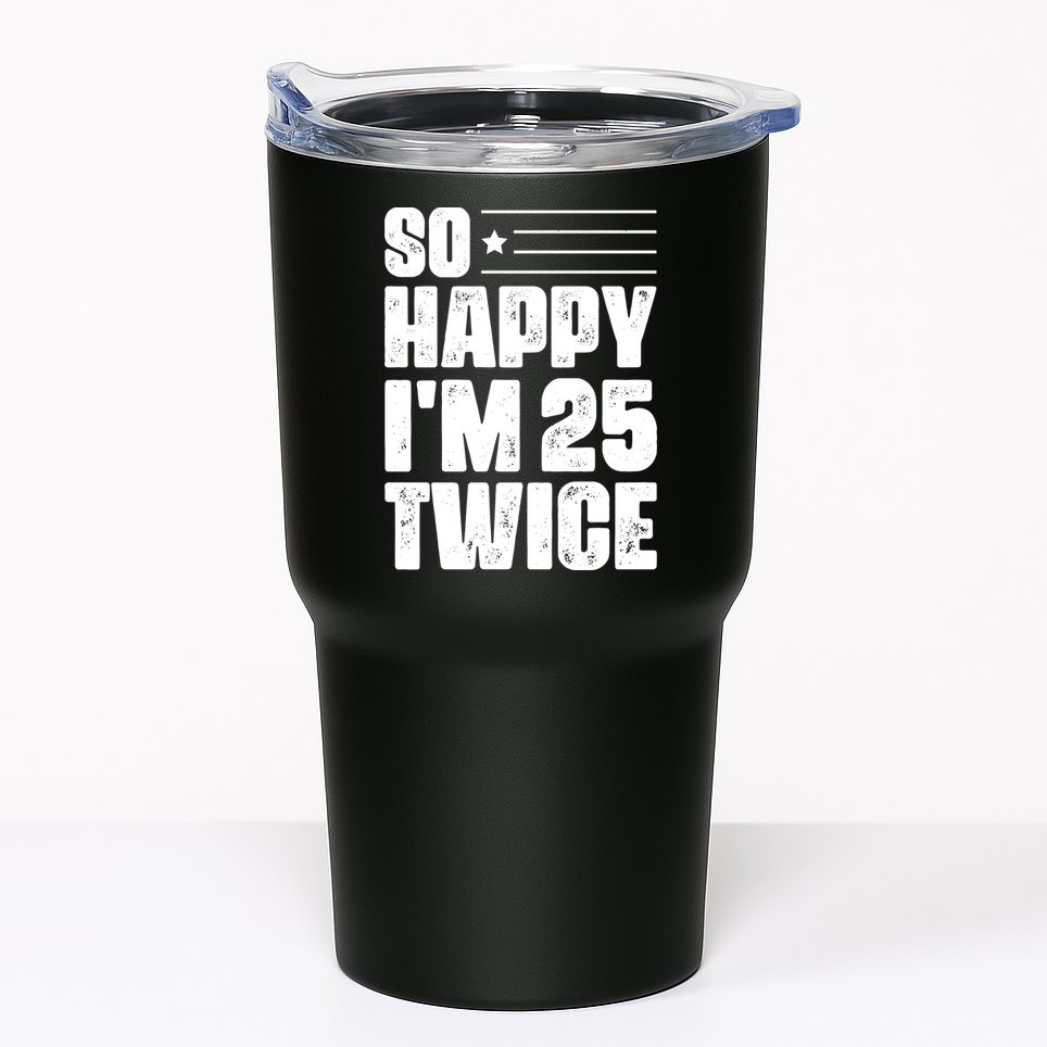 So Happy Im 25 Twice 50th Birthday Funny Tumbler