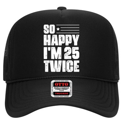 So Happy Im 25 Twice 50th Birthday Funny Trucker Hat